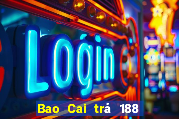 Bao Cai trả 188 cho tương lai