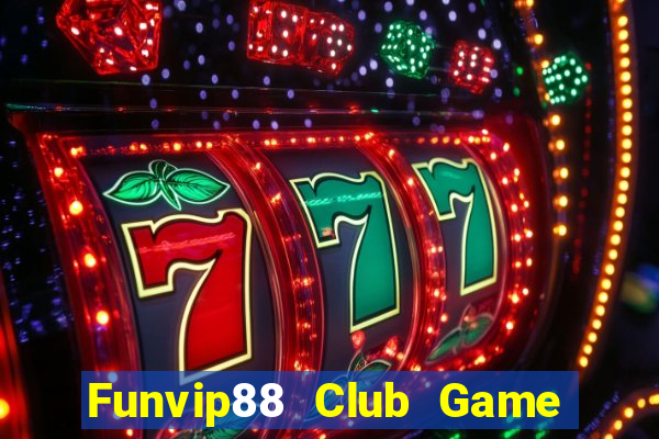 Funvip88 Club Game Bài Tặng Tiền