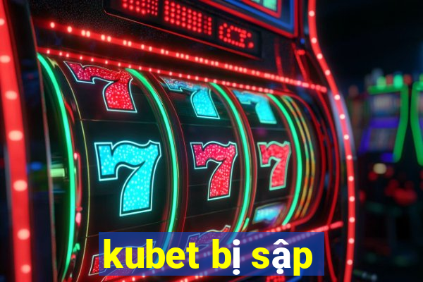 kubet bị sập