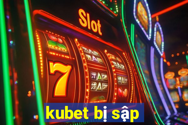 kubet bị sập