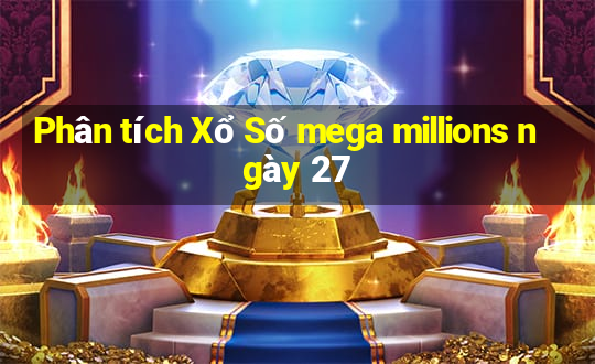 Phân tích Xổ Số mega millions ngày 27