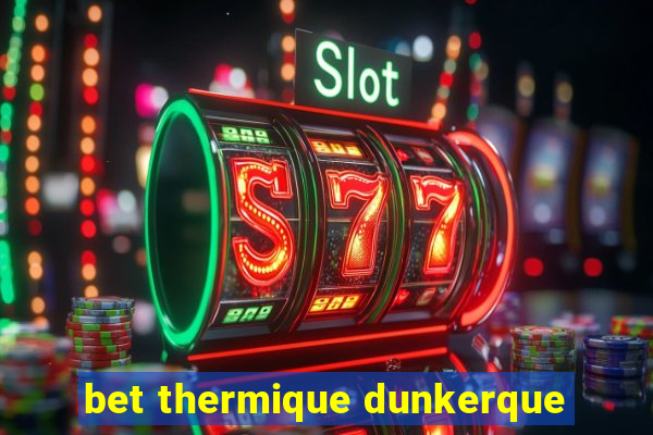 bet thermique dunkerque