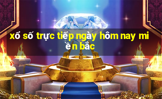 xổ số trực tiếp ngày hôm nay miền bắc