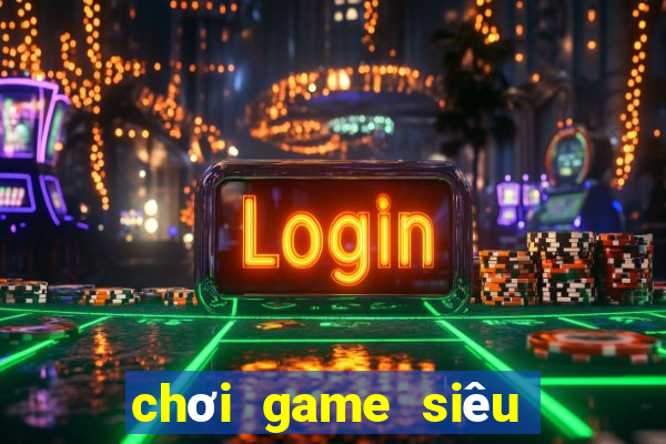 chơi game siêu nhân miễn phí