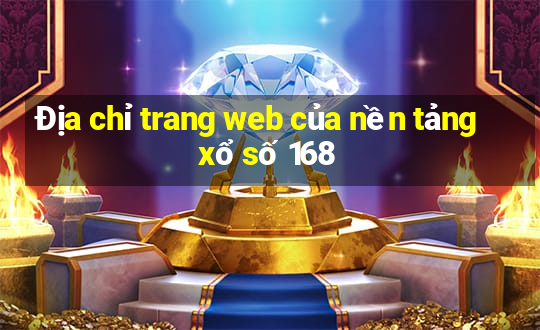 Địa chỉ trang web của nền tảng xổ số 168