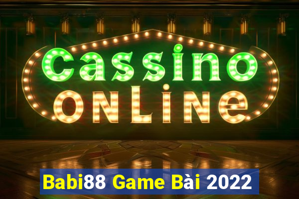 Babi88 Game Bài 2022