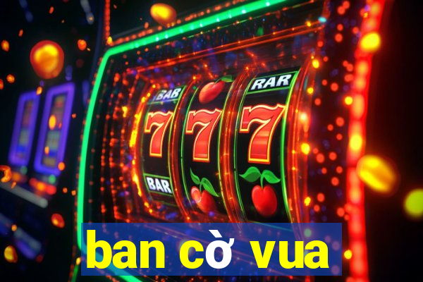 ban cờ vua