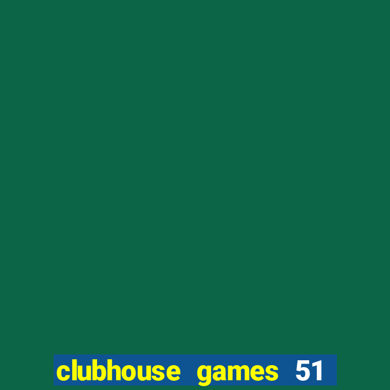 clubhouse games 51 worldwide classics