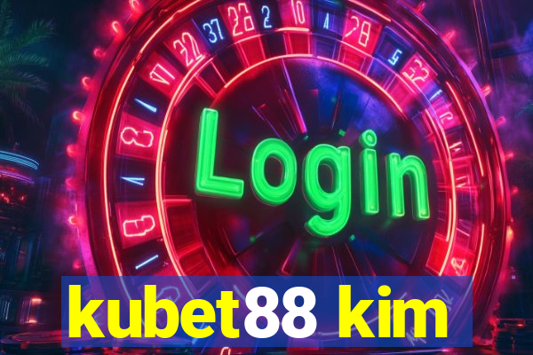 kubet88 kim