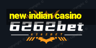 new indian casino