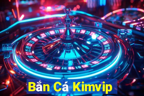 Bắn Cá Kimvip