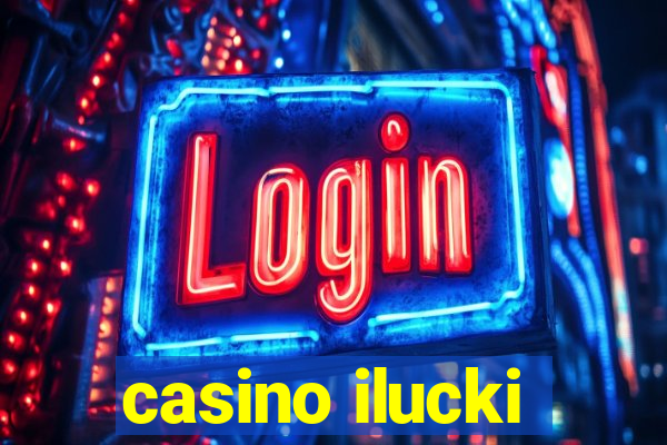 casino ilucki