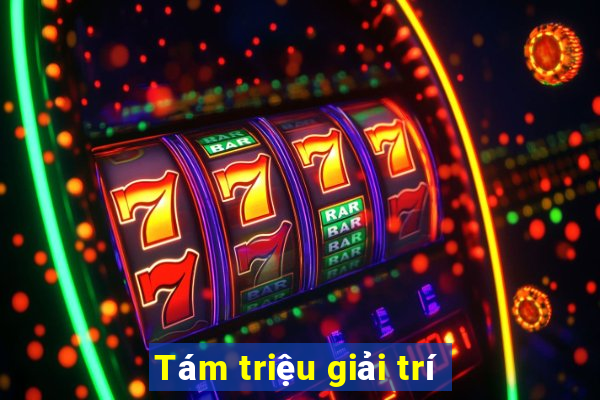 Tám triệu giải trí