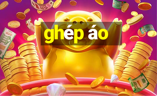 ghép áo