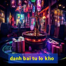 danh bai tu lo kho