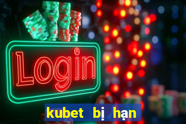 kubet bị hạn chế truy cập