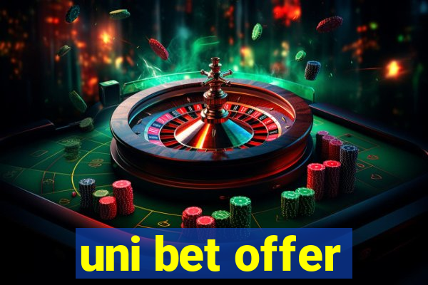 uni bet offer