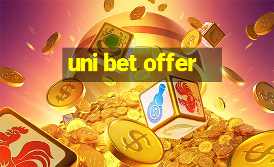 uni bet offer