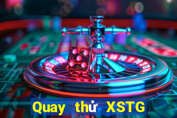 Quay thử XSTG ngày 28