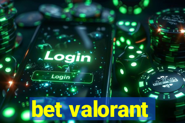 bet valorant