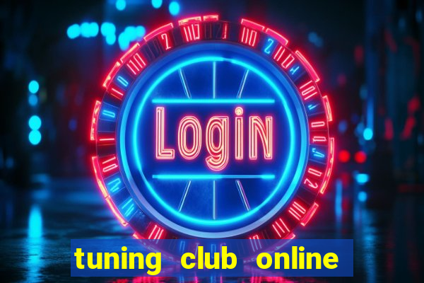 tuning club online mod hack