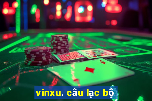 vinxu. câu lạc bộ