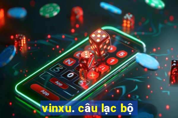 vinxu. câu lạc bộ