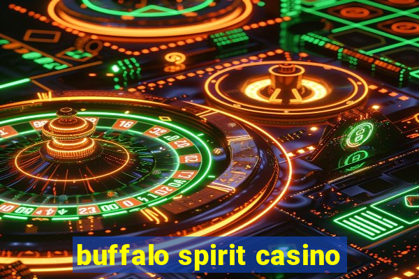 buffalo spirit casino