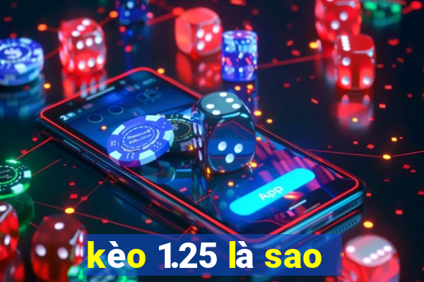 kèo 1.25 là sao