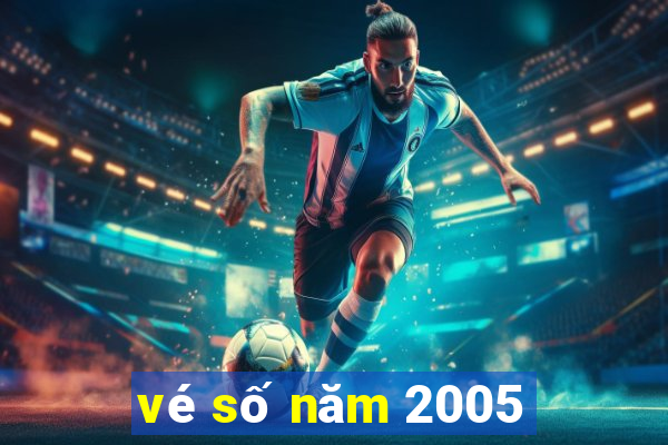 vé số năm 2005