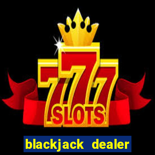 blackjack dealer has to hit