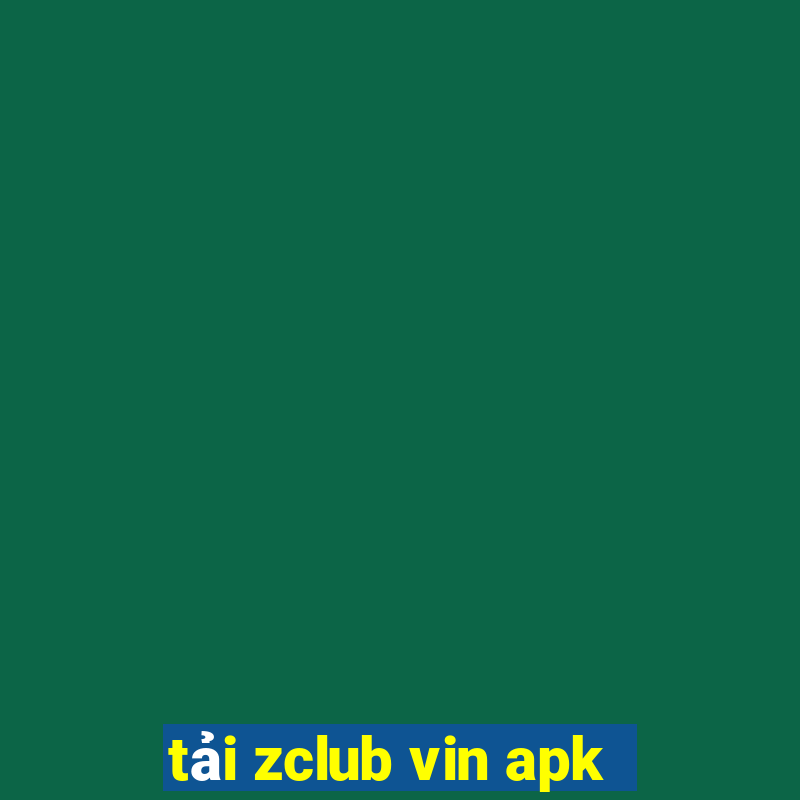 tải zclub vin apk