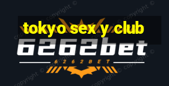 tokyo sex y club