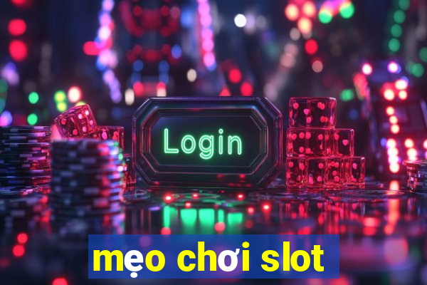 mẹo chơi slot