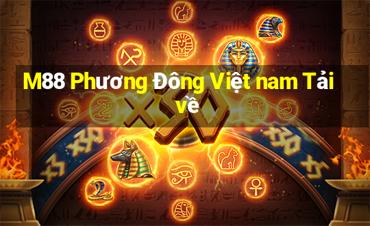 M88 Phương Đông Việt nam Tải về