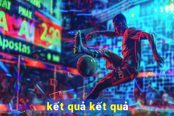 kết quả kết quả