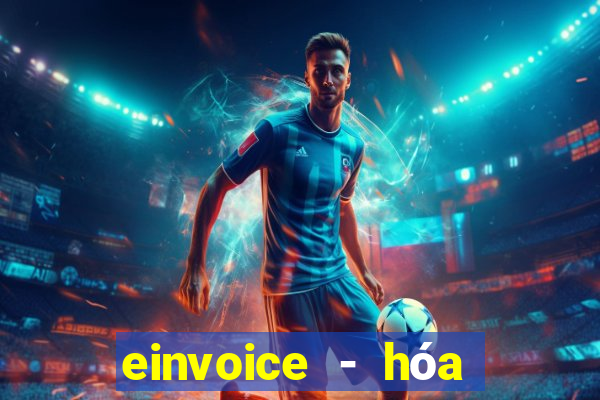 einvoice - hóa đơn điện tử