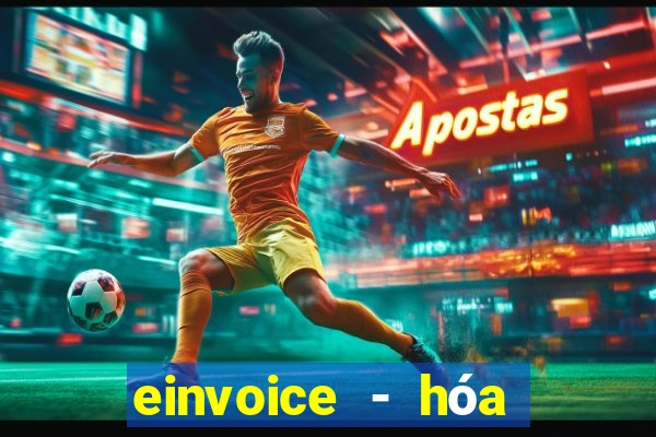 einvoice - hóa đơn điện tử