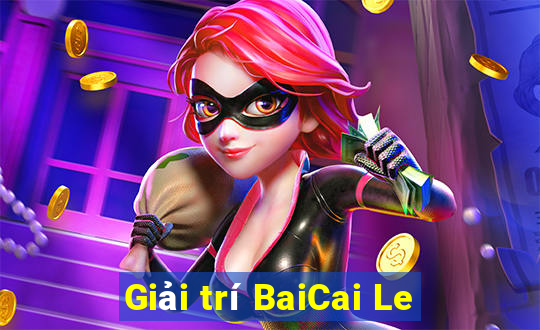 Giải trí BaiCai Le