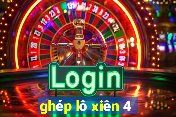 ghép lô xiên 4