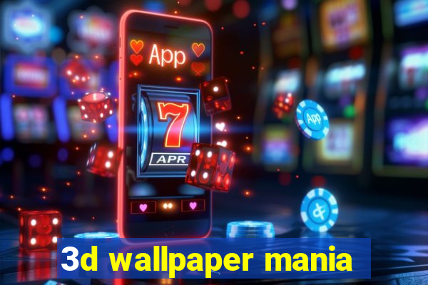 3d wallpaper mania