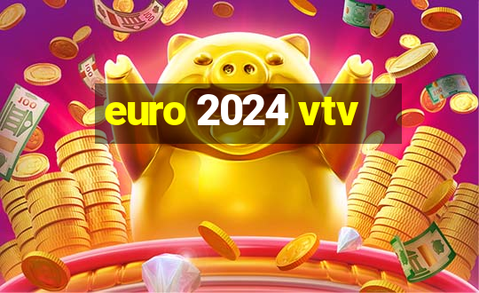 euro 2024 vtv