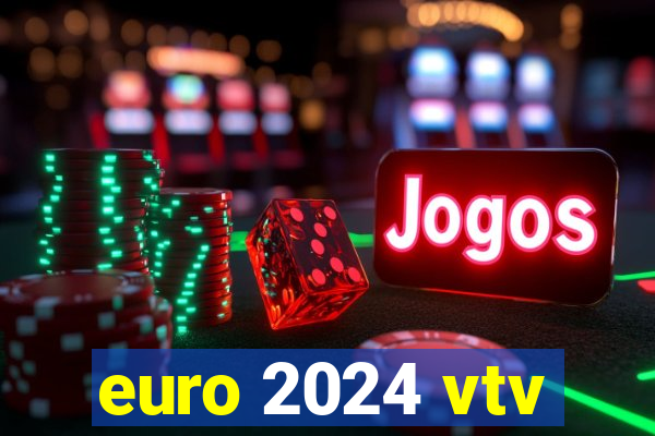 euro 2024 vtv