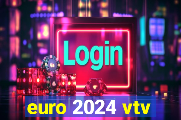 euro 2024 vtv