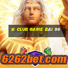 K Club Game Bài 96