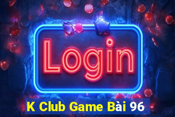 K Club Game Bài 96