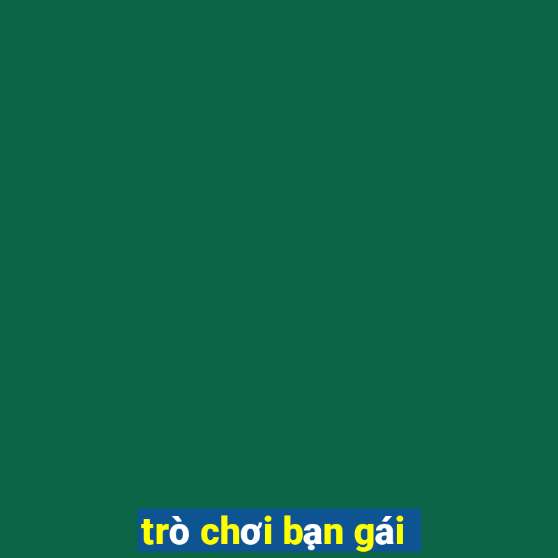 trò chơi bạn gái