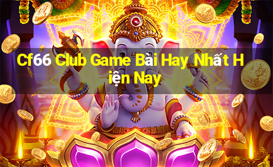 Cf66 Club Game Bài Hay Nhất Hiện Nay