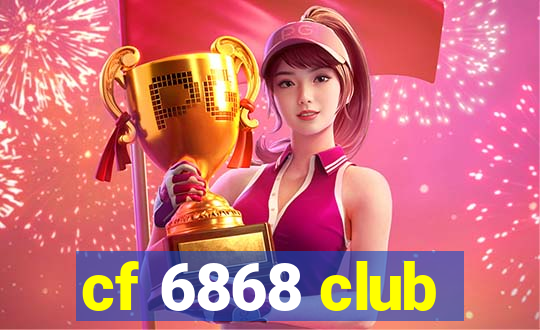 cf 6868 club