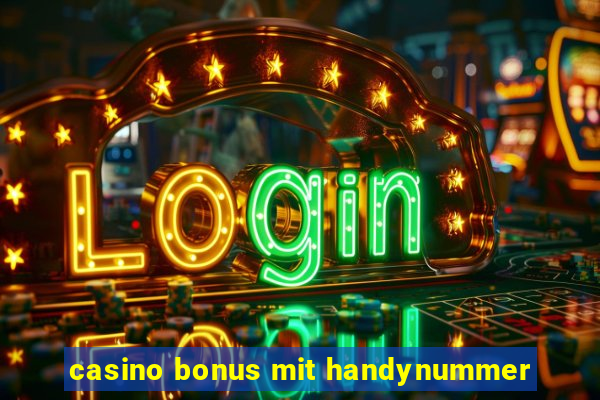 casino bonus mit handynummer